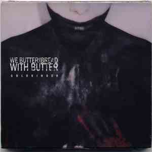 We Butter The Bread With Butter - Goldkinder