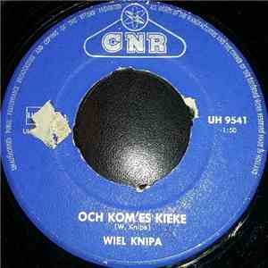 Wiel Knipa - Och Kom'es Kieke / Bey Mich Onger Ge Bed