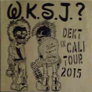 W.K.S.J.? - Dekt In Cali Tour 2015