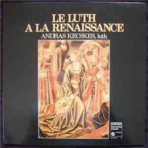 Andras Kecskes - Le Luth A La Renaissance