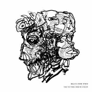 Blue For Two - Tune The Piano, Hand Me A Razor