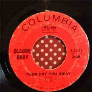 Claude Gray  - Mean Old Woman / Then Cry You Away