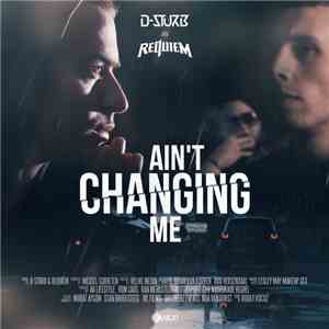 D-Sturb & Requiem  - Ain't Changing Me