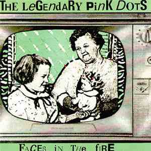 Legendary Pink Dots - Faces In The Fire