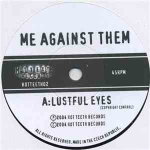 Me Against Them - Lustful Eyes / Shoot The Messenger
