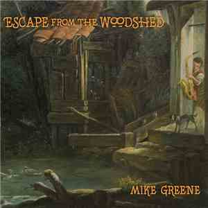 Mike Greene  - Escape From The Woodshed