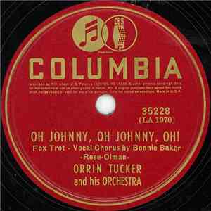 Orrin Tucker And His Orchestra - Oh Johnny, Oh Johnny, Oh! / How Many Times