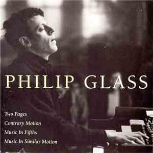 Philip Glass - Two Pages; Contrary Motion; Music In Fifths; Music In Simila ...