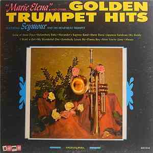 Seymour And His Heartbeat Trumpet - Marie Elena And Other...Golden Trumpet  ...