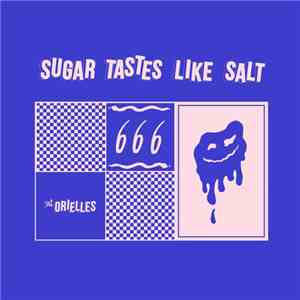 The Orielles - Sugar Tastes Like Salt