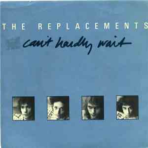 The Replacements - Can't Hardly Wait