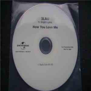 3LAU Ft. Bright Lights  - How You Love Me