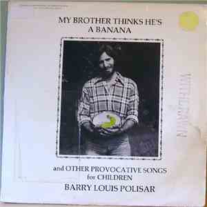 Barry Louis Polisar - My Brother Thinks He's A Banana