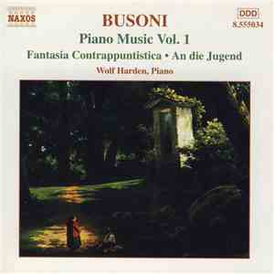Busoni, Wolf Harden - Piano Music Vol. 1 (Fantasia Contrappuntistica • An D ...