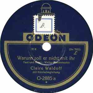 Claire Waldoff - Warum Soll Er Nicht Mit Ihr / Die Tante Is Nich Meine Tant ...