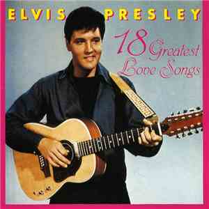 Elvis Presley - 18 Greatest Love Songs