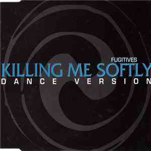 Fugitives - Killing Me Softly (Dance Version)