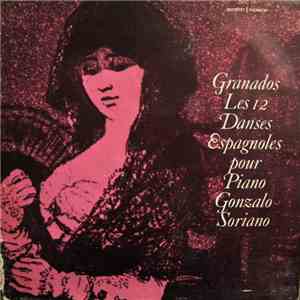 Granados - Gonzalo Soriano - Les 12 Danses Espagnoles Pour Piano
