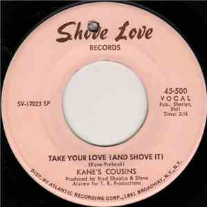 Kane's Cousins - Take Your Love (And Shove It) / Support Your Local Bands