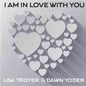 Lisa Troyer & Dawn Yoder - I'm In Love With You