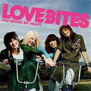 Love Bites  - You Broke My Heart