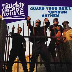 Naughty By Nature - Guard Your Grill / Uptown Anthem