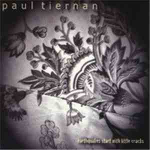 Paul Tiernan - Earthquakes Start With Little Cracks