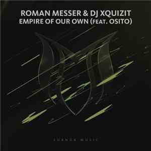 Roman Messer & DJ Xquizit Feat. Osito  - Empire Of Our Own