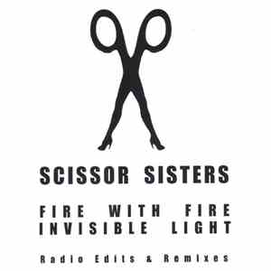 Scissor Sisters - Fire With Fire / Invisible Light
