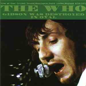 The Who - Gibson Was Destroyed In Oval