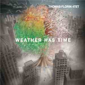Thomas Florin 4Tet - Weather Has Time