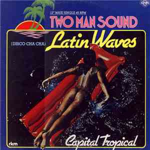 Two Man Sound - Latin Waves (Disco Cha Cha)