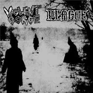 Violent Gorge / Plague  - Violent Gorge / Plague