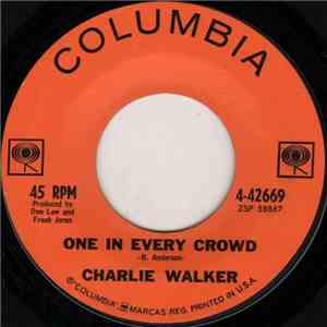 Charlie Walker  - One In Every Crowd / What's Wrong With Me