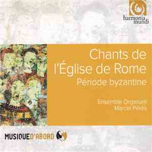 Ensemble Organum, Marcel Pérès - Chants De L'Eglise De Rome: Période Byzant ...