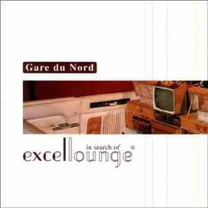 Gare Du Nord - In Search Of Excellounge