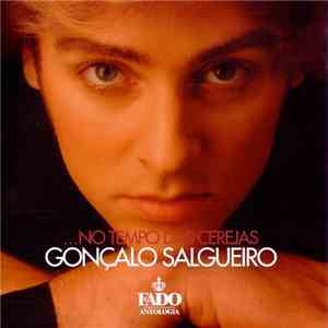 Gonçalo Salgueiro - ... No Tempo Das Cerejas
