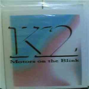 K2 - Motors On The Blink