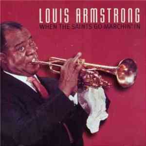 Louis Armstrong - When The Saints Go Marchin' In