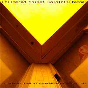 Philtered Noise - SoloTélTitanne