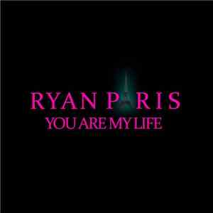 Ryan Paris - You Are My Life
