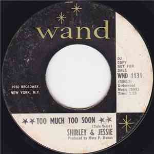 Shirley & Jessie - Too Much Too Soon / Oh Baby (We Got A Good Thing Going)