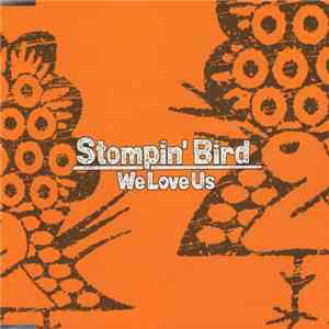 Stompin' Bird - We Love Us