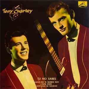 Tony And Charley - Tu No Sabes / Siete Dias de Soledad / Papa Oom / Cada Ve ...