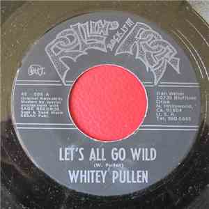 Whitey Pullen - Let's All Go Wild