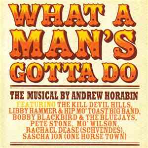 Andrew Horabin - What A Man's Gotta Do: The Musical By Andrew Horabin