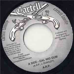 A.R.P.  - Gal Wid Gum