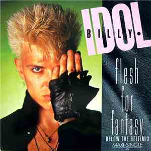 Billy Idol - Flesh For Fantasy (Below The Belt Mix)