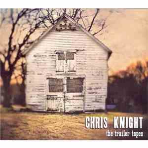 Chris Knight  -  Trailer Tapes
