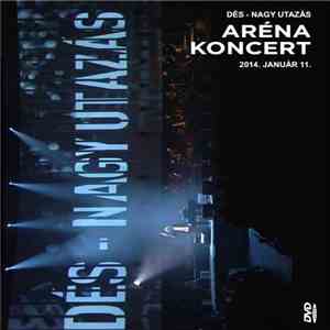 Dés László - Nagy Utazás - Aréna Koncert